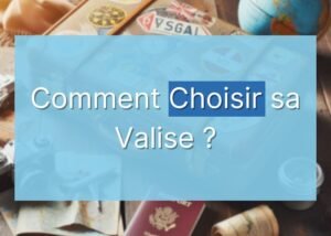 Comment choisir sa valise